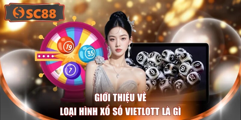 Giới thiệu về loại hình xổ số Vietlott là gì